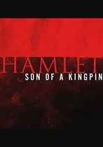 Hamlet, Son of a Kingpin