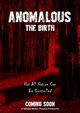 Film - Anomalous: The Birth