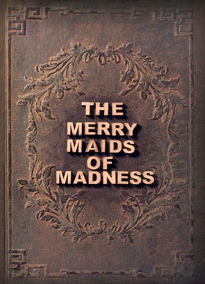 The Merry Maids of Madness poster