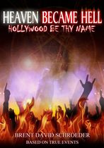 Heaven Became Hell: Hollywood Be Thy Name
