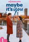 Maybe It's You