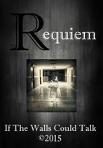 Requiem: If the Walls Could Talk