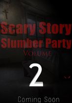Scary Story Slumber Party Volume 2