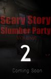 Scary Story Slumber Party Volume 2