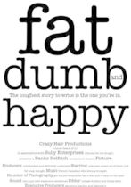 Fat, Dumb and Happy