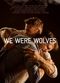 Film We Were Wolves