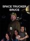 Film Space Trucker Bruce