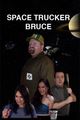 Film - Space Trucker Bruce