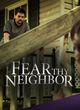 Film - Fear Thy Neighbor